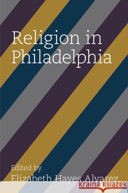 Religion in Philadelphia Elizabeth Hayes Alvarez   9781439914519 Temple University Press,U.S. - książka