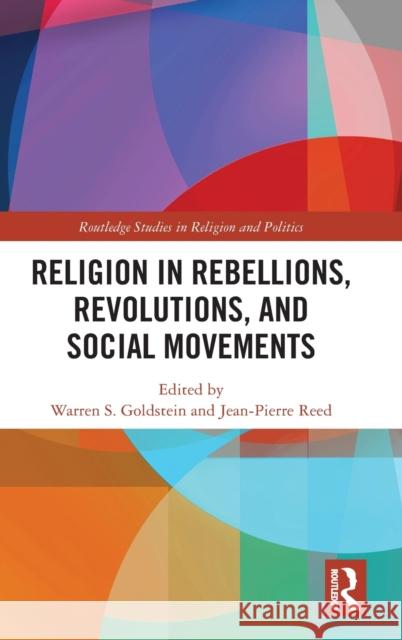 Religion in Rebellions, Revolutions, and Social Movements Warren S. Goldstein Jean-Pierre Reed 9781032011523 Routledge - książka