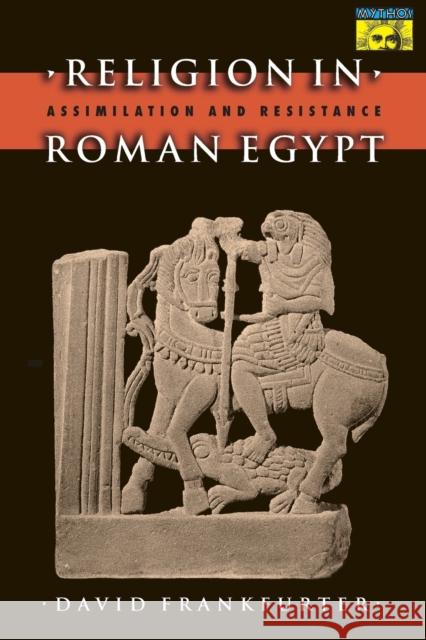 Religion in Roman Egypt: Assimilation and Resistance Frankfurter, David 9780691070544 Princeton University Press - książka