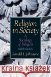Religion in Society: A Sociology of Religion Johnstone, Ronald L. 9780131884076 Prentice Hall