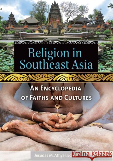 Religion in Southeast Asia: An Encyclopedia of Faiths and Cultures Jesudas M. Athyal 9781610692496 ABC-CLIO - książka