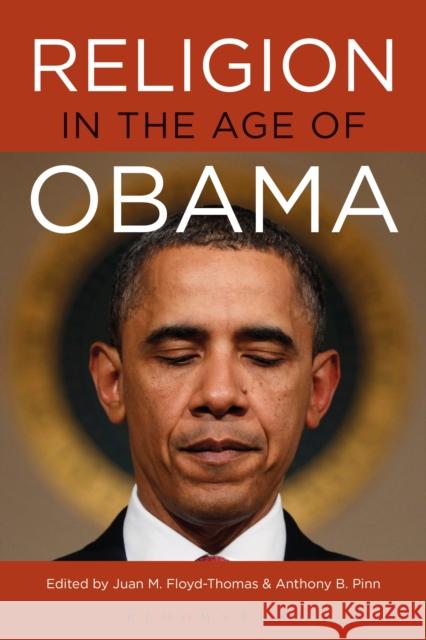 Religion in the Age of Obama Juan M. Floyd-Thomas Anthony B. Pinn 9781350041042 Bloomsbury Academic - książka