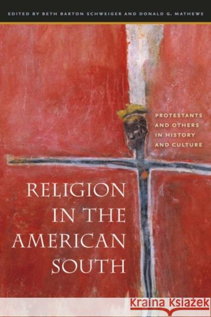 Religion in the American South: Protestants and Others in History and Culture Schweiger, Beth Barton 9780807855706 University of North Carolina Press - książka