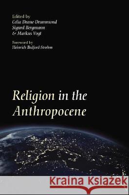 Religion in the Anthropocene Celia Deane-Drummond Sigurd Bergmann 9780718895389 Lutterworth Press - książka