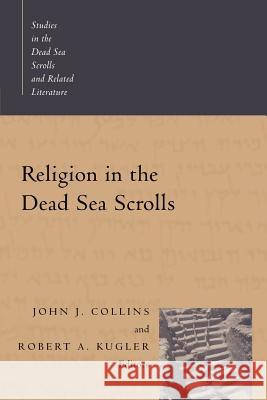 Religion in the Dead Sea Scrolls John Joseph Collins Robert A. Kugler 9780802847430 Wm. B. Eerdmans Publishing Company - książka