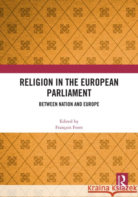 Religion in the European Parliament: Between Nation and Europe Fran?ois Foret 9781041047858 Routledge - książka