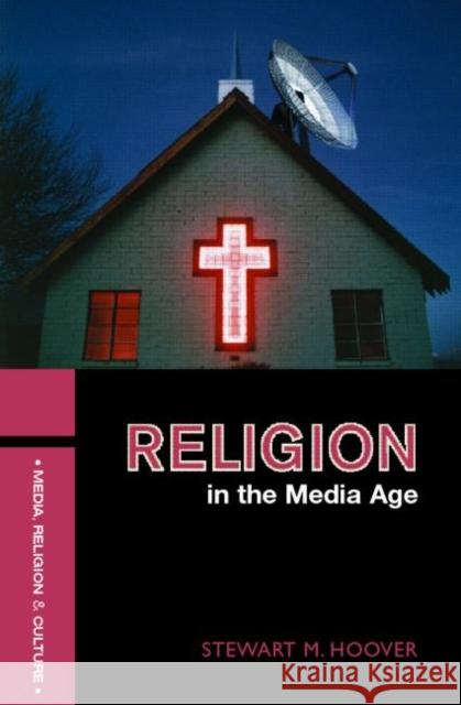 Religion in the Media Age Stewart Hoover 9780415314237 Routledge - książka