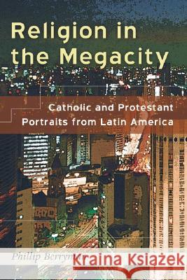 Religion in the Megacity Phillip Berryman 9781597529037 Wipf & Stock Publishers - książka