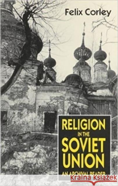 Religion in the Soviet Union: An Archival Reader Felix Corley 9780814715390 New York University Press - książka