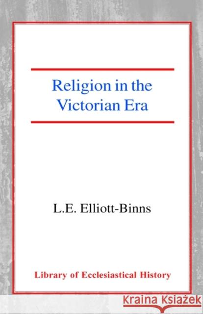 Religion in the Victorian Era Leonard Elliott Elliott-Binns 9780227170731 James Clarke Company - książka