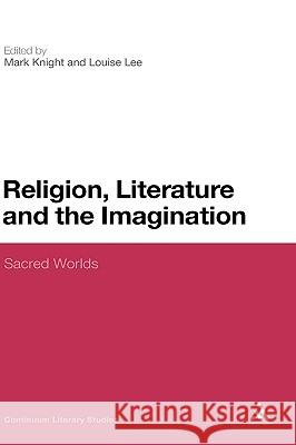 Religion, Literature and the Imagination: Sacred Worlds Knight, Mark 9781847064172  - książka