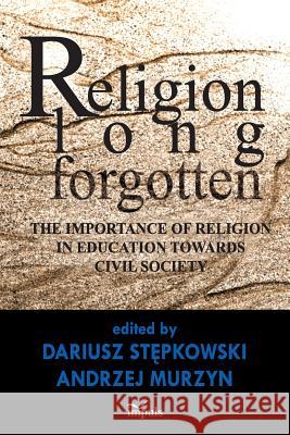 Religion Long Forgotten Andrzej Murzyn, Dariusz Stępkowski 9788378506829 Impuls - książka