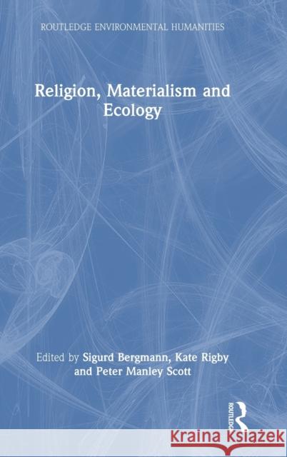 Religion, Materialism and Ecology Sigurd Bergmann Kate Rigby Peter Manley Scott 9781032341415 Routledge - książka