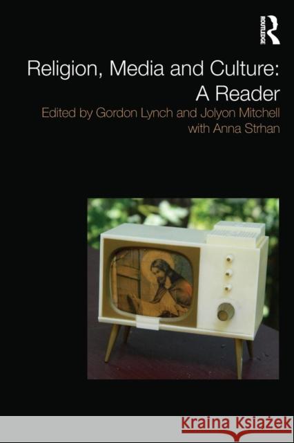 Religion, Media and Culture: A Reader Gordon Lynch 9780415549554 TAYLOR & FRANCIS - książka