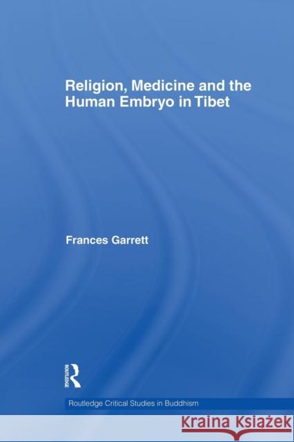 Religion, Medicine and the Human Embryo in Tibet Frances Garrett 9781138862258 Routledge - książka