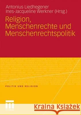 Religion, Menschenrechte Und Menschenrechtspolitik Liedhegener, Antonius Werkner, Ines-Jacqueline  9783531173122 VS Verlag - książka