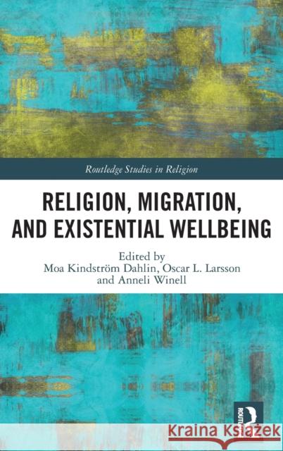 Religion, Migration, and Existential Wellbeing Winell, Anneli 9780367345068 Routledge - książka