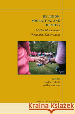 Religion, Migration and Identity: Methodological and Theological Explorations Martha Frederiks Dorottya Nagy 9789004326149 Brill - książka