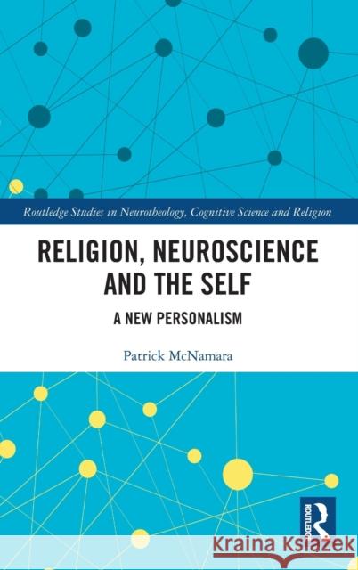 Religion, Neuroscience and the Self: A New Personalism Patrick McNamara 9780367028961 Routledge - książka