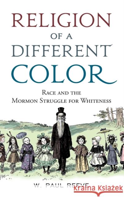 Religion of a Different Color: Race and the Mormon Struggle for Whiteness Reeve, W. Paul 9780199754076 Oxford University Press, USA - książka