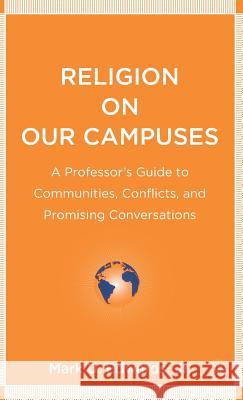 Religion on Our Campuses: A Professor's Guide to Communities, Conflicts, and Promising Conversations Edwards Jr. Mark U. 9781403972095 Palgrave MacMillan - książka