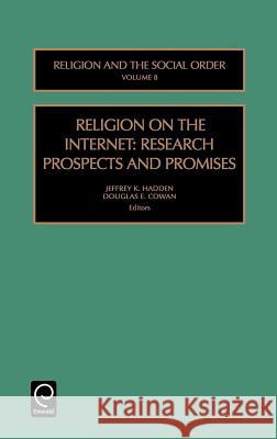 Religion on the Internet: Research Prospects and Promises David G. Bromley, Douglas E. Cowan, Jeffrey K. Hadden 9780762305353 Emerald Publishing Limited - książka