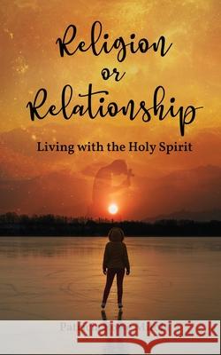 Religion or Relationship: Living with the Holy Spirit Patricia Row 9781952896330 Readersmagnet LLC - książka