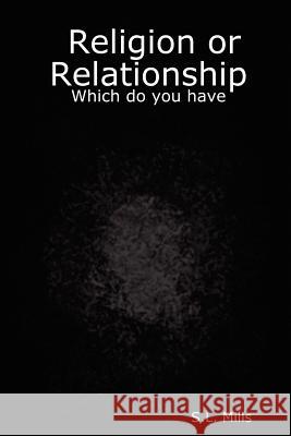 Religion or Relationship: Which Do You Have S.L. Mills 9781411698437 Lulu.com - książka