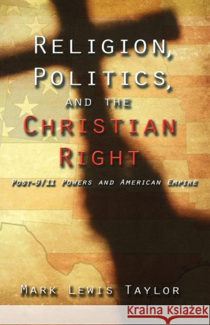 Religion, Politics, and the Christian Right: Post 9-11 Powers and American Empire Taylor, Mark Lewis 9780800637767 Augsburg Fortress Publishers - książka