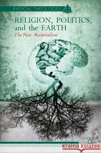 Religion, Politics, and the Earth: The New Materialism Crockett, C. 9781137268921  - książka