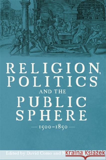 Religion, Politics and the Public Sphere, 1500-1850 David R. Como Michael Questier 9781837652433 Boydell Press - książka