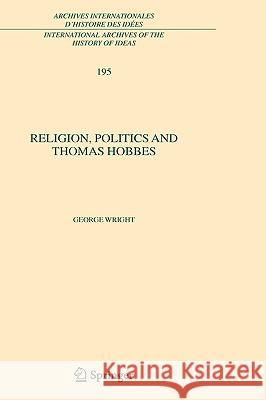 Religion, Politics and Thomas Hobbes George Wright G. Wright 9781402044670 Springer London - książka