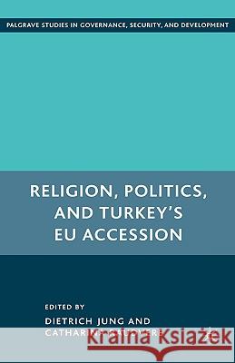 Religion, Politics, and Turkey's EU Accession Dietrich Jung Catharina Raudvere 9780230607644 Palgrave MacMillan - książka