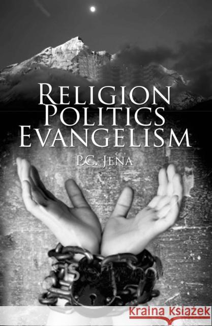 Religion, Politics, Evangelism Purna Chandra Jena 9781845401672 IMPRINT ACADEMIC - książka