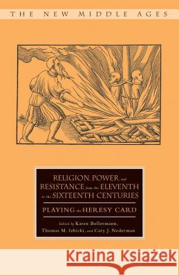 Religion, Power, and Resistance from the Eleventh to the Sixteenth Centuries: Playing the Heresy Card Bollermann, K. 9781137431042 Palgrave MacMillan - książka