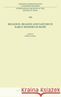 Religion, Reason and Nature in Early Modern Europe Robert Crocker R. Crocker 9781402000478 Springer - książka