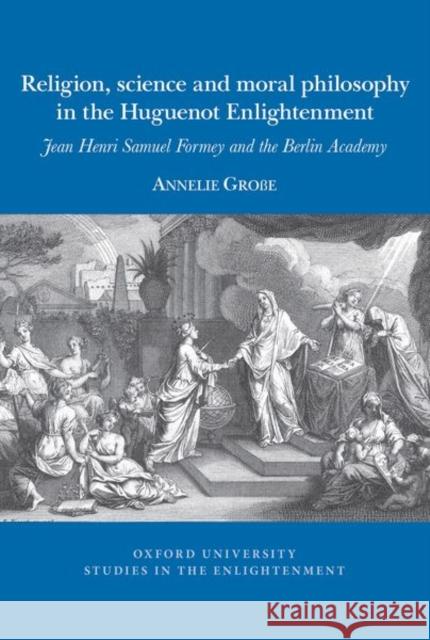 Religion, science and moral philosophy in the Huguenot Enlightenment Annelie Grosse 9781837644032 Liverpool University Press - książka
