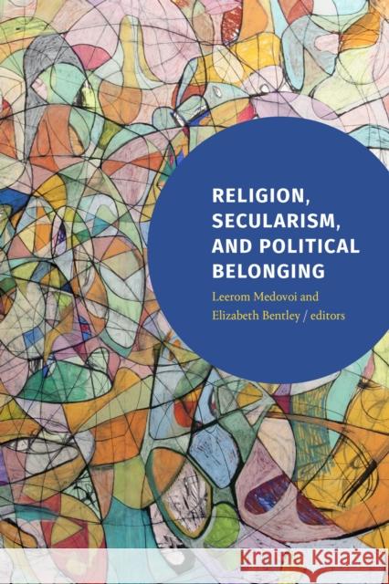 Religion, Secularism, and Political Belonging Leerom Medovoi Elizabeth Bentley 9781478010784 Duke University Press - książka