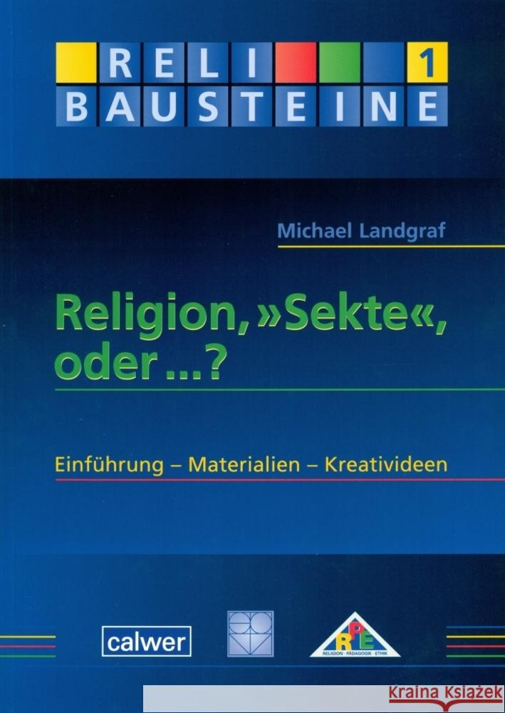 Religion, 'Sekte', oder  . . .? : Einführung, Materialien, Kreativideen. Mit Kopiervorlagen Landgraf, Michael 9783766841674 Calwer - książka