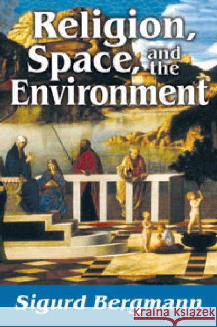 Religion, Space, and the Environment Sigurd Bergmann 9781412852579 Transaction Publishers - książka