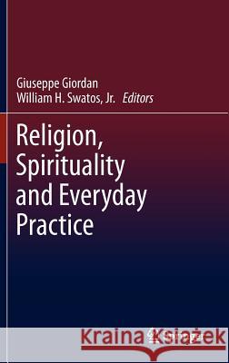 Religion, Spirituality and Everyday Practice Giuseppe Giordan William H. Swato 9789400718180 Springer - książka