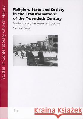 Religion, State and Society in the Transformations of the Twentieth Century: Modernization, Innovation and Decline Gerhard Besier 9783825809805 Lit Verlag - książka