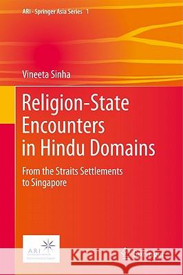 Religion-State Encounters in Hindu Domains: From the Straits Settlements to Singapore Sinha, Vineeta 9789400708860 Not Avail - książka