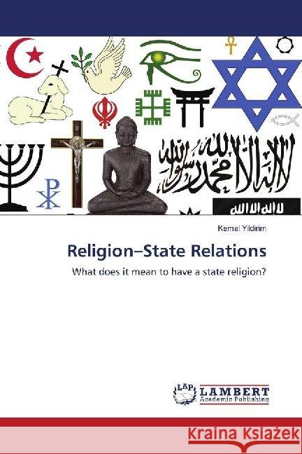 Religion-State Relations : What does it mean to have a state religion? Yildirim, Kemal 9786202674706 LAP Lambert Academic Publishing - książka