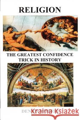 RELIGION The Greatest Confidence Trick In History Dennis Morris 9781847536006 Lulu.com - książka