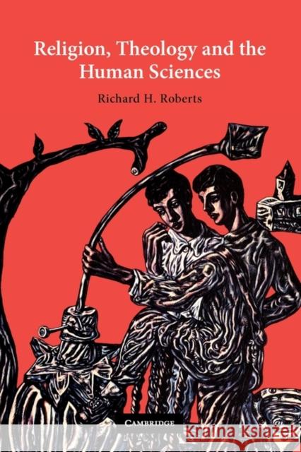 Religion, Theology and the Human Sciences Richard H. Roberts 9780521795081 CAMBRIDGE UNIVERSITY PRESS - książka