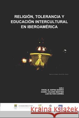 Religión, Tolerancia y Educación Intercultural en Iberoamérica Martins, Daniel Valerio 9781973140641 Independently Published - książka