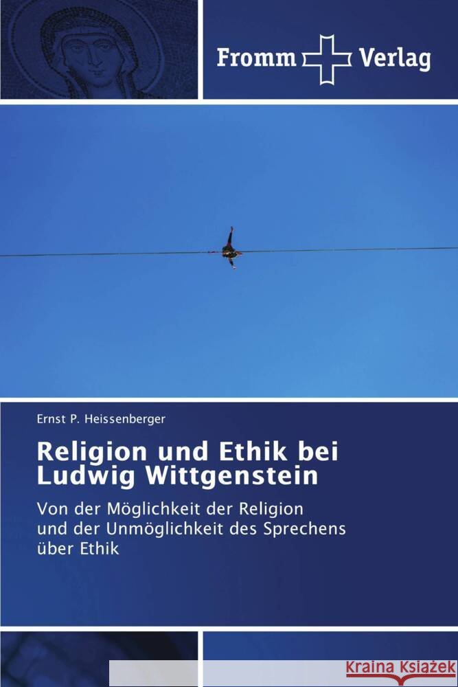 Religion und Ethik bei Ludwig Wittgenstein Heissenberger, Ernst P. 9786138377665 Fromm Verlag - książka