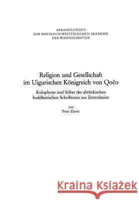 Religion Und Gesellschaft Im Uigurischen Königreich Von Qočo: Kolophone Und Stifter Des Alttürkischen Buddhistischen Schrifttums Aus Zentralasien Zieme, Peter 9783531051062 Springer - książka