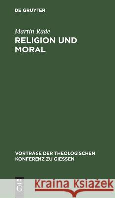 Religion Und Moral: Streitsätze Für Theologen Martin Rade 9783111201979 De Gruyter - książka